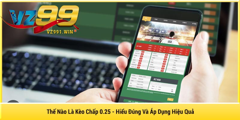 Thế Nào Là Kèo Chấp 0.25 - Hiểu Đúng Và Áp Dụng Hiệu Quả