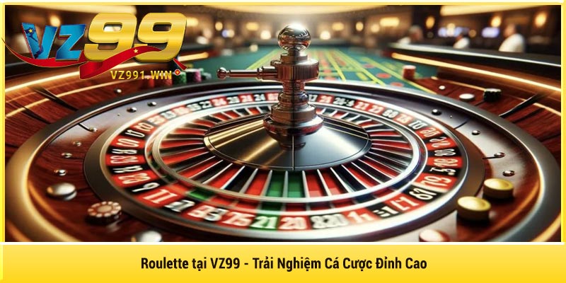 Roulette tại VZ99 - Trải Nghiệm Cá Cược Đỉnh Cao Cùng VZ99
