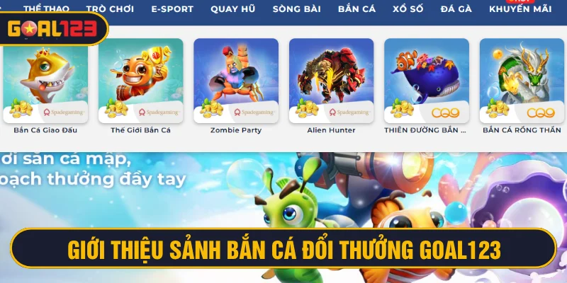 Bắn cá đổi thưởng Goal123 thu hút nhiều hội viên