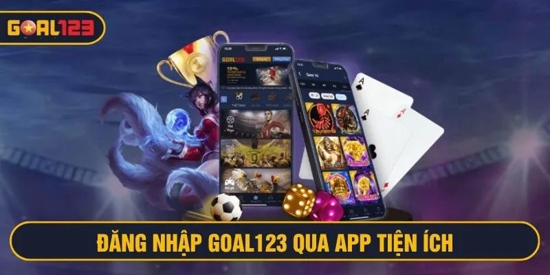 Tải app Goal123 để truy cập tài khoản nhanh chóng, không lo chặn link